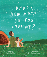 Daddy, How Much Do You Love Me? 1645075818 Book Cover