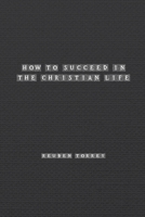How to Succeed in the Christian Life 1774819279 Book Cover