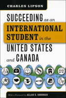 Succeeding as an International Student in the United States and Canada (Chicago Guides to Academic Life) 0226484793 Book Cover