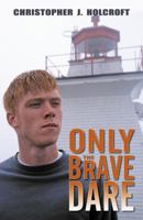 Only The Brave Dare 0741469944 Book Cover