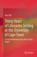 Thirty Years of Literacies Testing at the University of Cape Town: A Critical Reflection on the Work and Its Impact 3031586786 Book Cover