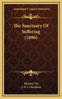 The Sanctuary Of Suffering 0548702659 Book Cover
