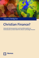 Christian Finance?: Kulturelle Werteversprechen Und Geschaftsmodelle Von Kirchenbanken Auf Dem Markt Fur Ethisch-Nachhaltige Finanzen 3756003469 Book Cover