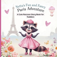 Netta's Fun and Fancy Paris Adventure- A Cute Raccoon Story Book for Toddlers B0FWB29ZHG Book Cover