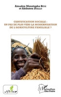 Certification sociale : un pas de plus vers la modernisation de l'agriculture familiale ?: un pas de plus vers la modernisation de l'agriculture familiale ? (Harmattan Côte-d'Ivoire) (French Edition) 2343161461 Book Cover