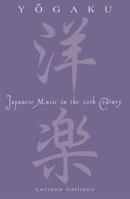 Yogaku: Japanese Music in the Twentieth Century 0810843250 Book Cover