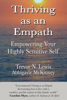 Thriving as an Empath: Empowering Your Highly Sensitive Self 153317797X Book Cover
