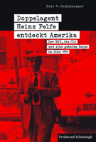 Doppelagent Heinz Felfe Entdeckt Amerika: Der Bnd, Die CIA Und Eine Geheime Reise Im Jahr 1956 3506786946 Book Cover
