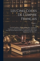 Les Cinq Codes De L'empire Français: 10 Code Napoléon, 20 Code De Procédure, 30 Code De Commerce, 40 Code Criminel, 50 Code Pénal: Suivis De La Taxe ... Alphabétique Des Matières... 1021430137 Book Cover