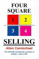 Four Square Selling: The Ultimate Concept for Success in Selling - and in Life! 1873288042 Book Cover