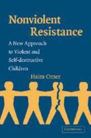 Non-violent Resistance: A New Approach to Violent and Self-destructive Children 1108965431 Book Cover