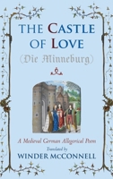 The Castle of Love: A Medieval German Allegorical Poem 1961361302 Book Cover
