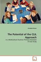 The Potential of the CLIL Approach: In a Multicultural Austrian Primary Classroom - A Case Study 3639375726 Book Cover