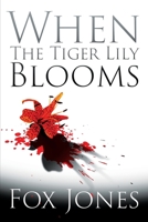 When The Tiger Lily Blooms B0BXN5KWGW Book Cover