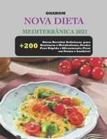 NOVA DIETA MEDITERRÂNICA 2021: + 200 Novas Receitas Deliciosas para Restaurar o Metabolismo, Perder Peso Rápida e Eficazmente, Ficar em Forma e Saudável B09CKDCR5K Book Cover