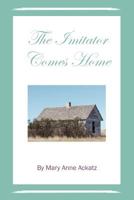 The Imitator Comes Home 1477133194 Book Cover