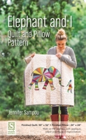 Elephant and I Quilt and Pillow Pattern 1617450952 Book Cover