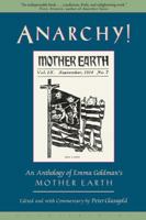 Anarchy!: An Anthology of Emma Goldman's Mother Earth 1582430403 Book Cover