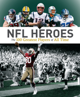 NFL Heroes: The 100 Greatest Players of All Time 0228103479 Book Cover