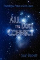 All The Dots Connect: Revealing the Picture of God's Grace 0595519091 Book Cover