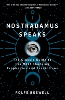 Nostradamus Speaks: The Classic Guide to His Most Shocking Prophecies and Predictions 1250325285 Book Cover