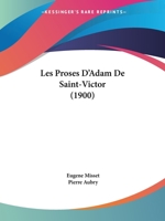 Les Proses D'Adam De Saint-Victor (1900) 1167626567 Book Cover