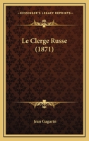 Le Clerge Russe (1871) 1160149941 Book Cover