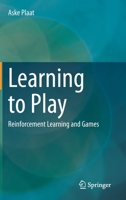 Learning to Play: Reinforcement Learning and Games 3030592375 Book Cover