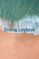 Diving Logbook: HUGE Logbook for 100 DIVES! Scuba Diving Logbook, Diving Journal for Logging Dives, Diver's Notebook, 6 x 9 inch 1695387597 Book Cover