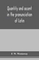 Quantity and accent in the pronunciation of Latin 935397903X Book Cover