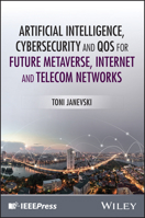 Artificial Intelligence, Cybersecurity and QoS for Future Metaverse, Internet and Telecom Networks 1394361025 Book Cover