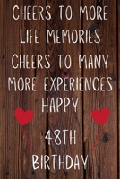 Cheers To More Life Memories Cheers to Many More Experiences Happy 49th Birthday: Funny 49th Cheers to more life memories Cheers to many more Experiences Birthday Gift Flower Floral A little older and 1691063541 Book Cover