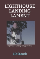 Lighthouse Landing Lament: Lighthouse Landing Trilogy Book #2 B08995FXRV Book Cover