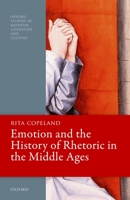 Emotion and the History of Rhetoric in the Middle Ages 0192845128 Book Cover