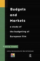 Budgets and Markets: A Study of the Budgeting of European Film (Blueprint: Media Business School) 0415136628 Book Cover