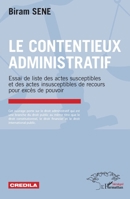 Le contentieux administratif: Essai de liste des actes susceptibles et des actes insusceptibles de recours pour excès de pouvoir (French Edition) 2336415704 Book Cover