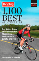 Bicycling 1,100 Best All-Time Tips: Top Riders Share Their Secrets for Maximizing Performance, Safety, and Fun 1623360129 Book Cover