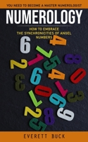 Numerology: Everything You Need to Become a Master Numerologist 1998038009 Book Cover