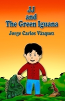 JJ and the green Iguana B0D3VBJ8GV Book Cover