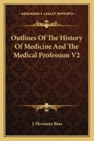 Outlines Of The History Of Medicine And The Medical Profession V2 1163250104 Book Cover