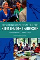Exploring Opportunities for Stem Teacher Leadership: Summary of a Convocation 0309314569 Book Cover