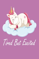 Tired But Excited: Journal, Notebook & Composition book - Large (6 x 9 inshes) - 120 Pages 1676240780 Book Cover