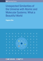 Unexpected Similarities of the Universe with Atomic and Molecular Systems: What a Beautiful World: What a beautiful world 0750317051 Book Cover