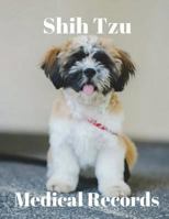 Shih Tzu Medical Records: Track Medications, Vaccinations, Vet Visits and More 1723580716 Book Cover