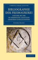 Bibliographie Der Freimaurerei Und Der Mit Ihr in Verbindung Gesetzten Geheimen Gesellschaften: Systematisch Zusammengestellt 1139176269 Book Cover