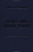 Genes And Future People: Philosophical Issues In Human Genetics 0813365767 Book Cover