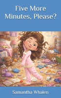 Five More Minutes, Please? B0GKG8VSG7 Book Cover