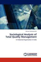 Sociological Analysis of Total Quality Management: in Industrial Organisation in India 3848429950 Book Cover
