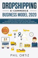 Dropshipping E-Commerce Business Model 2020: A Step-by-Step Guide With The Latest Techniques On How To Start Building, Growing and Scaling Your Shopify and Online Store in No Time 1079405933 Book Cover