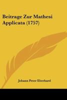 Beitrage Zur Mathesi Applicata (1757) 1104622246 Book Cover